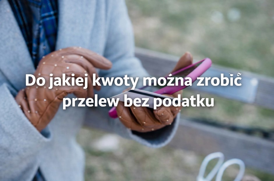 Do jakiej kwoty można zrobić przelew bez podatku1