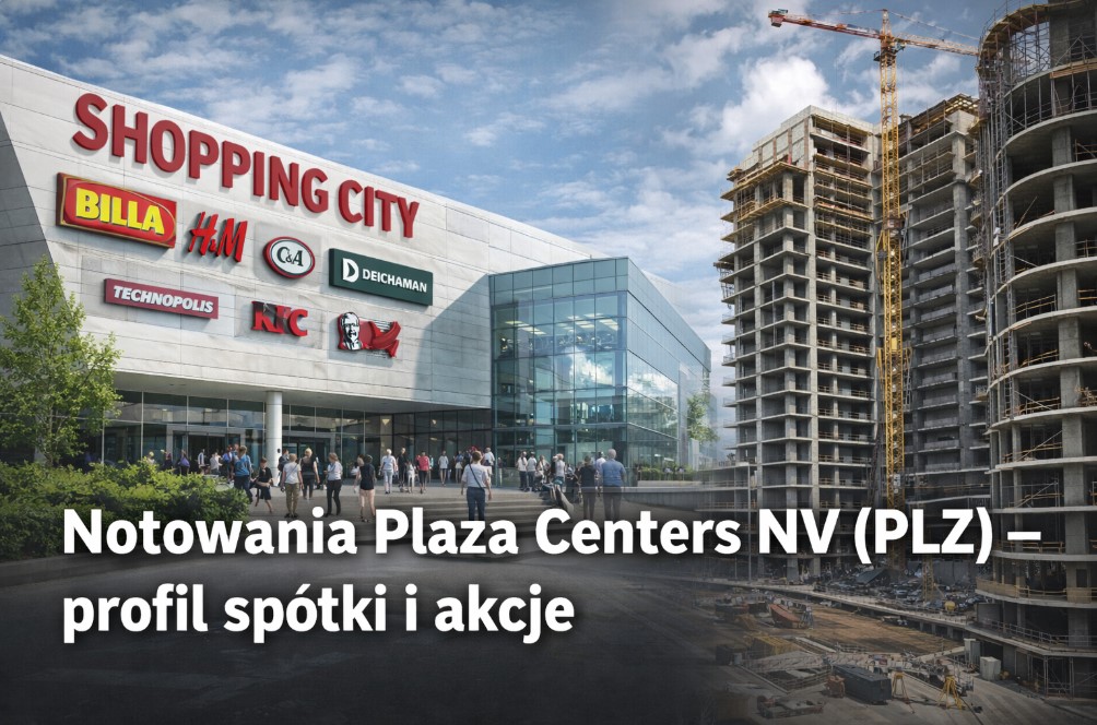 Notowania Plaza Centers NV (PLZ) – profil spółki i akcje