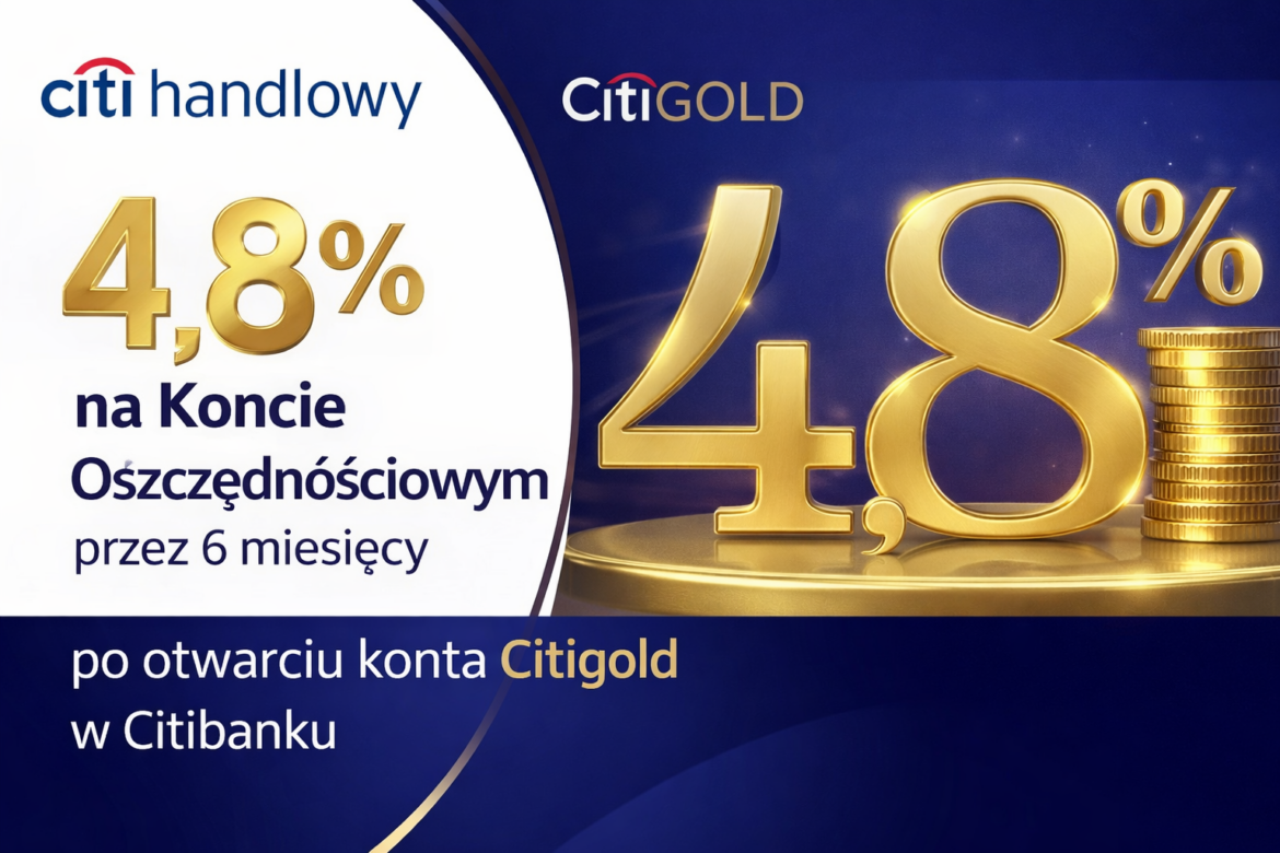 4,8% w skali roku na Koncie Oszczędnościowym po otwarciu konta Citigold w Citibanku