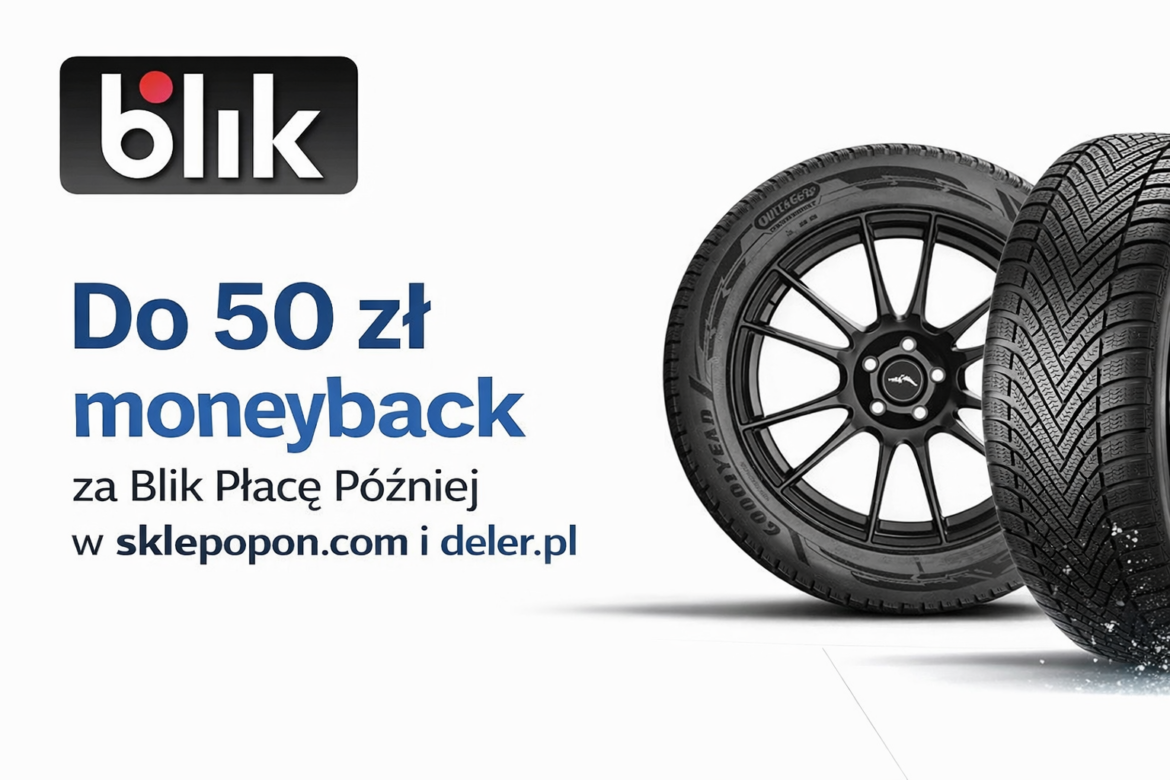 Do 50 zł zwrotu za płatność Blik Płacę Później w sklepopon.com i deler.pl