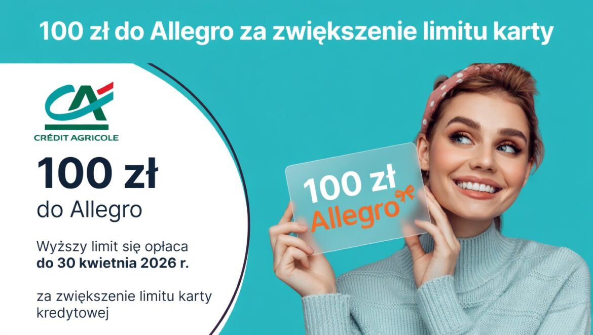 100 zł do Allegro za podwyższenie limitu karty w Credit Agricole