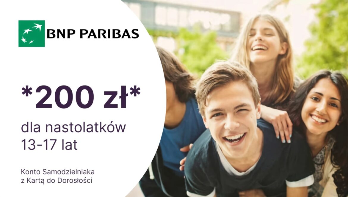 200 zł dla nastolatka lub 100 zł dla dziecka z Kontem Samodzielniaka w BNP Paribas